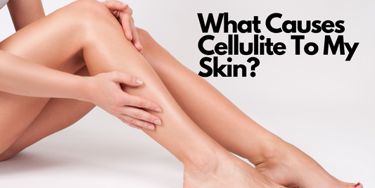 What Causes Cellulite To My Skin?